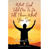 What God told me to do, Tell them what you see