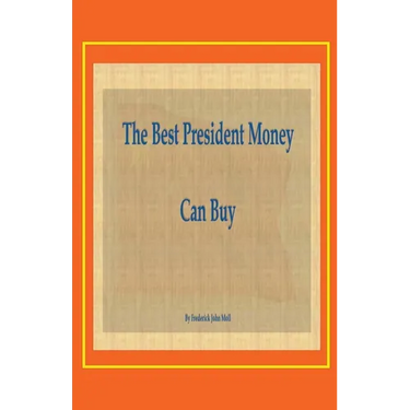The Best President Money Can Buy