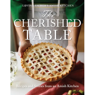 The Cherished Table: Recipes and Stories from an Amish Kitchen