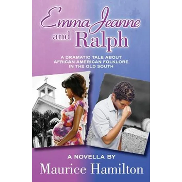 Emma Jeanne and Ralph: A Dramatic Tale About African American Folklore in the Old South