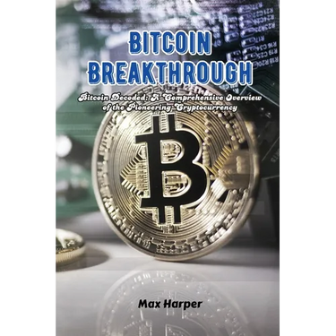Bitcoin Breakthrough: Bitcoin decoded: a comprehensive overview of the pioneering cryptocurrency