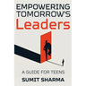 Empowering Tomorrow's Leaders: Guide for Teens