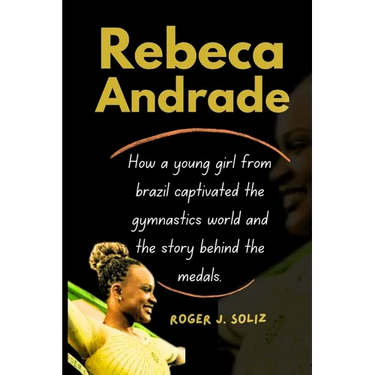Rebeca Andrade: How a young girl from brazil captivated the gymnastics world and the story behind the medals.