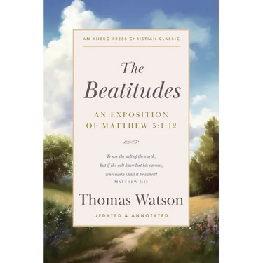 The Beatitudes: An Exposition of Matthew 5:1-12