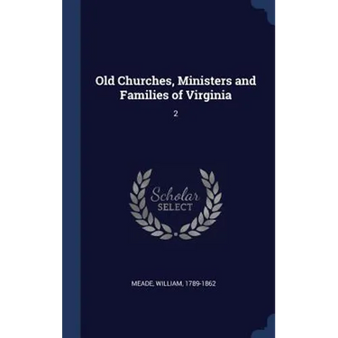 Old Churches, Ministers and Families of Virginia: 2