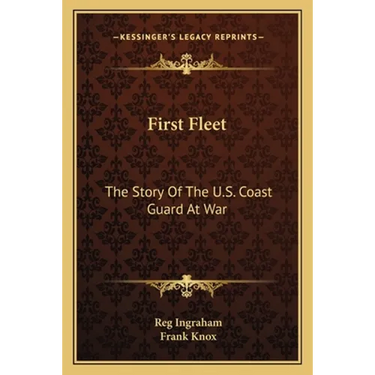 First Fleet: The Story Of The U.S. Coast Guard At War