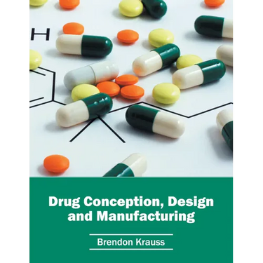 Drug Conception, Design and Manufacturing