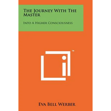 The Journey With The Master: Into A Higher Consciousness