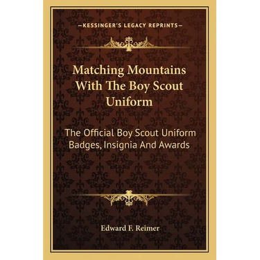 Matching Mountains with the Boy Scout Uniform: The Official Boy Scout Uniform Badges, Insignia and Awards