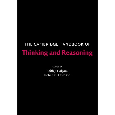 The Cambridge Handbook of Thinking and Reasoning