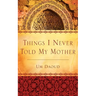 Things I Never Told My Mother