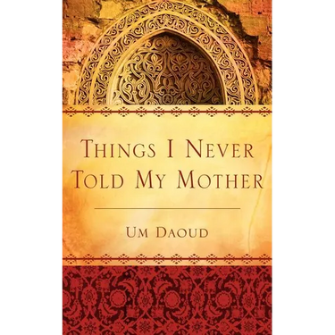 Things I Never Told My Mother