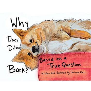 Why Does Delvin Bark?: Based on a True Question