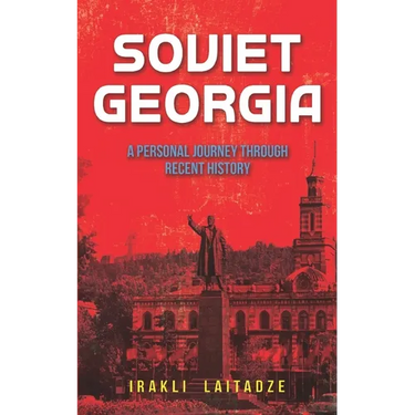 Soviet Georgia: A Personal Journey Through Recent History