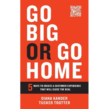 Go Big or Go Home: 5 Ways to Create a Customer Experience That Will Close the Deal