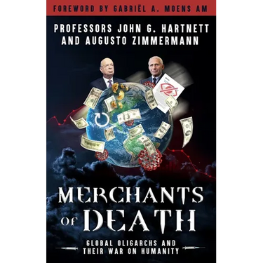 Merchants of Death: Global Oligarchs and Their War On Humanity