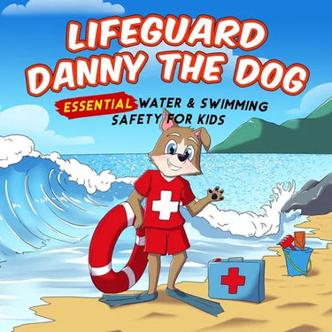 Lifeguard Danny the Dog: Essential Water & Swimming Safety for Kids