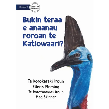 Why the Cassowary has a Long Neck - Bukin teraa e anaanau roroan te katiowaari? (Te Kiribati)
