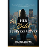 Her Bold Business Moves: Mastering Risk, Growth, and Value Creation in Entrepreneurship