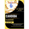 Candida Cleanse System: Beat Yeast Overgrowth for Good and Restore Healthy Gut Balance