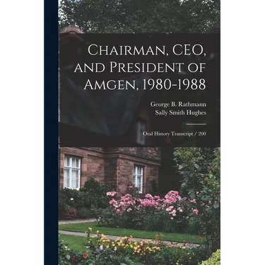Chairman, CEO, and President of Amgen, 1980-1988: Oral History Transcript / 200