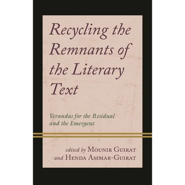 Recycling the Remnants of the Literary Text: Verandas for the Residual and the Emergent