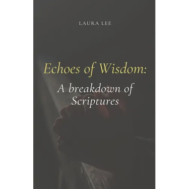 Echoes of Wisdom: A breakdown of Scriptures