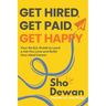 Get Hired, Get Paid, Get Happy: Your No B.S. Guide to Land a Job You Love and Build Your Ideal Career