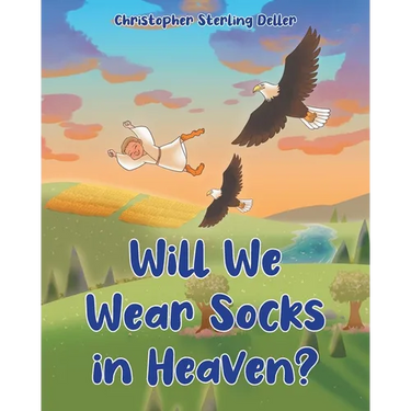 Will We Wear Socks in Heaven?