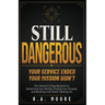 Still Dangerous: The Veteran's 3-Step Blueprint to Reclaiming Your Identity, Finding Your Purpose, and Building a Life Worth Fighting For