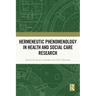 Hermeneutic Phenomenology in Health and Social Care Research