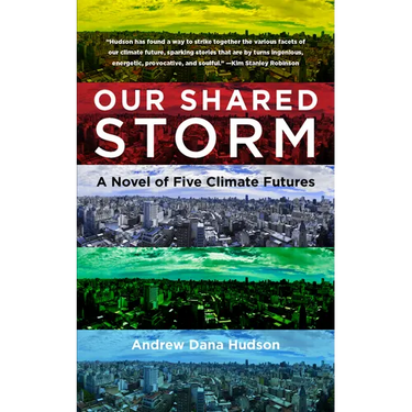 Our Shared Storm: A Novel of Five Climate Futures