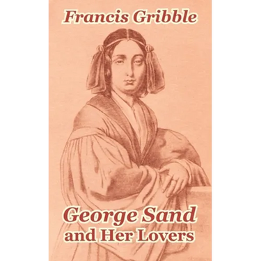George Sand and Her Lovers