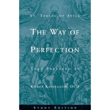 The Way of Perfection by St. Teresa of Avila: Study Edition