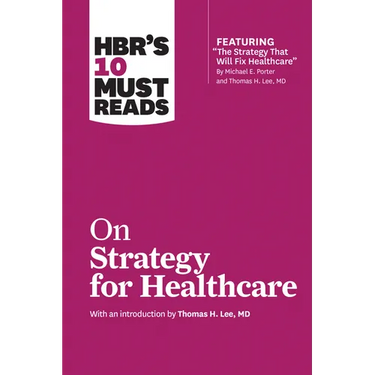 HBR's 10 Must Reads on Strategy for Healthcare