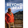 Beyond the Bear: How I Learned to Live and Love Again after Being Blinded by a Bear