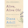 Alive, Alive Oh!: And Other Things That Matter