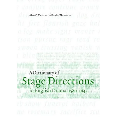 A Dictionary of Stage Directions in English Drama 1580-1642