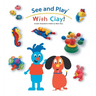 See and Play With Clay!