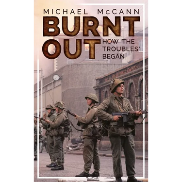 Burnt Out: How 'The Troubles' Began