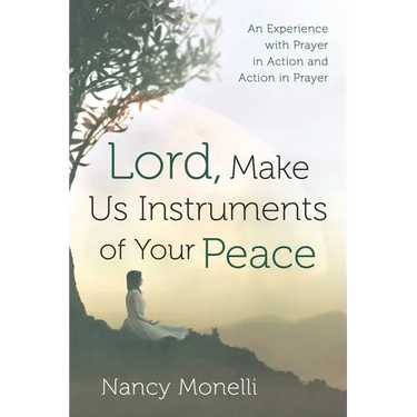 Lord, Make Us Instruments of Your Peace: An Experience with Prayer in Action and Action in Prayer