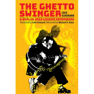 The Ghetto Swinger: A Berlin Jazz-Legend Remembers