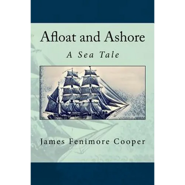 Afloat and Ashore: A Sea Tale