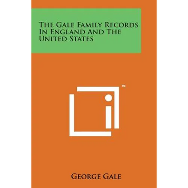 The Gale Family Records in England and the United States