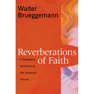 Reverberations of Faith: A Theological Handbook of Old Testament Themes