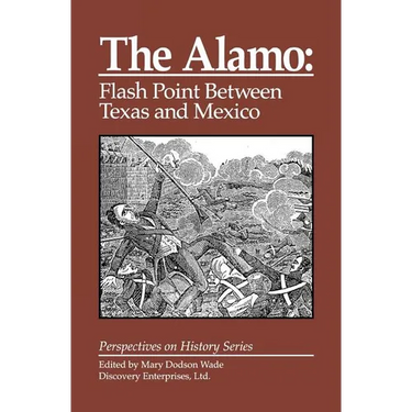 The Alamo: Flashpoint Between Texas and Mexico