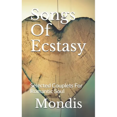 Songs Of Ecstasy: Selected Couplets For Romantic Soul