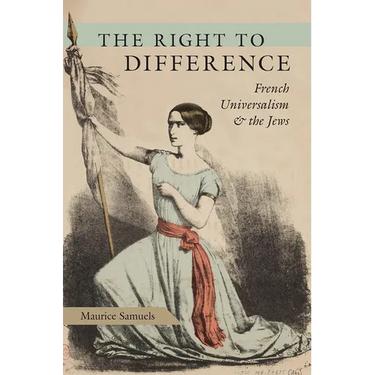 The Right to Difference: French Universalism and the Jews