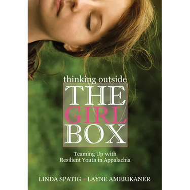 Thinking Outside the Girl Box: Teaming Up with Resilient Youth in Appalachia