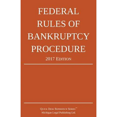 Federal Rules of Bankruptcy Procedure; 2017 Edition